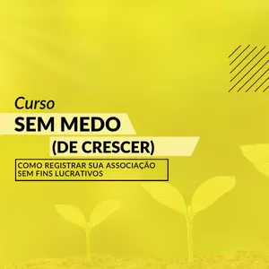 Imagem de capa para o Curso online Sem medo (de crescer) - Registrando sua Associação