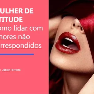 Imagem de capa para o Ebook Mulher de Atitude Como Lidar com Amores Não Correspondidos