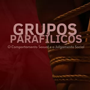 Livro: Grupos Parafílicos - O Comportamento Sexual e o Julgamento Social