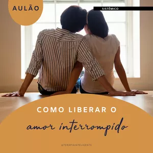 Imagem de capa para o Curso online Aulão: Como liberar o amor interrompido