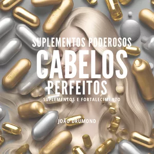 Imagem de capa para o Ebook EBOOK - Brasil - Suplementos Poderosos para Cabelos Perfeitos