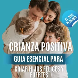 Imagen de portada para Ebook Crianza Positiva: La guía esencial teórico-práctica para criar hijos felices y fuertes