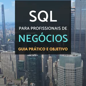 Imagem de capa para o Ebook SQL para Profissionais de Negócios: Guia Prático e Objetivo
