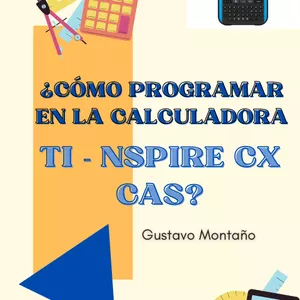 Imagen de portada para Ebook CÓMO PROGRAMAR EN LA CALCULADORA TI - NSPIRE CX CAS DE TEXAS INSTRUMENTS
