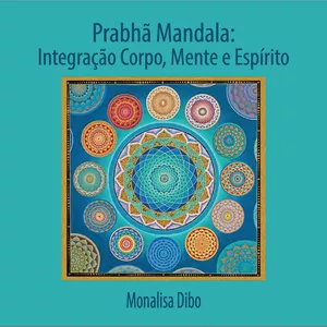Imagem de capa para o Ebook Prabhã Mandala: Integração Corpo, Mente e Espírito