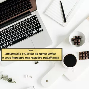 Imagem de capa para o Evento online Implantação e Gestão do home-office  e seus impactos nas relações trabalhistas