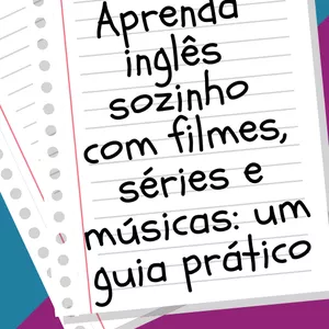 Imagem de capa para o Ebook Aprenda Inglês Sozinho com Filmes, Séries e Músicas: Um Guia Prático