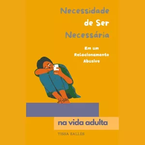 Imagem de capa para o Ebook Necessidade de Ser Necessária. Em um Relacionamento Abusivo na Vida Adulta