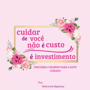 Imagem de capa para o Ebook Cuidar de você não é um custo é investimento