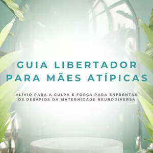 Imagem de capa para o Ebook Guia Libertador Para Mães Atípicas 