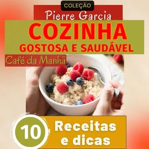 Imagem de capa para o Ebook Cozinha Gostosa e Saudável - Café da Manhã - Pierre Garcia