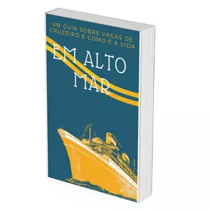 Imagem de capa para o Ebook Ebook Alto Mar - Um guia sobre vagas de cruzeiro e como é a vida em alto mar