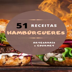 51 Receitas de Hambúrgueres - Artesanais e Gourmet