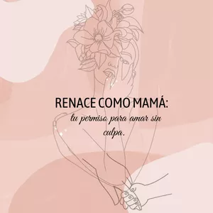 Imagen de portada para Ebook RENACE COMO MAMÁ: tu permiso para amar sin culpa.