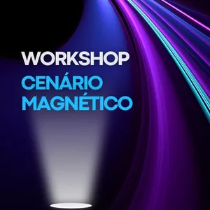 Imagem de capa para o Evento online Workshop Cenário Magnético