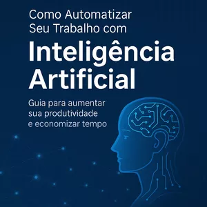 Imagem de capa para o Ebook Como Automatizar seu Trabalho com Inteligência Artificial 