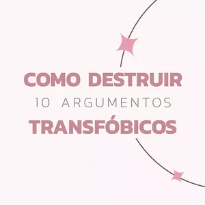 Imagem de capa para o Ebook COMO DESTRUIR 10 ARGUMENTOS TRANSFÓBICOS