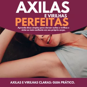 Imagem de capa para o Ebook Axilas e Virilhas Perfeitas - Como Clarear Manchas Escuras na Pele 