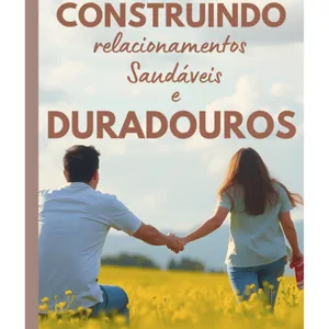 Imagem de capa para o Ebook Construindo Relacionamentos Saudáveis e Duradouros