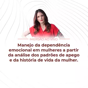 Imagem de capa para o Curso online Imersão Manejo da dependência emocional em mulheres a partir da análise dos padrões de apego e da história de vida da mulher 