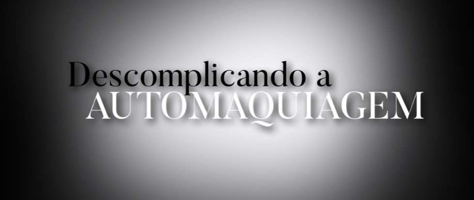 Descomplicando a automaquiagem