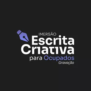 Imagem de capa para o Curso online GRAVAÇÃO - Imersão Escrita Criativa para Ocupados