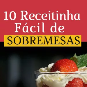 Imagem de capa para o Ebook 10 Receitinhas Fácil de Sobremesas