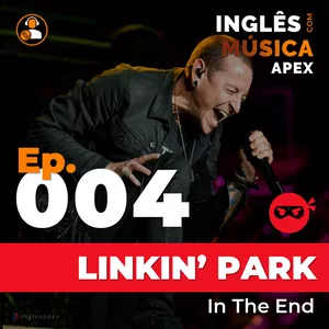 Imagem do curso Inglês com Música Apex - ICMA Ep.004 - Linkin' Park (In The End)