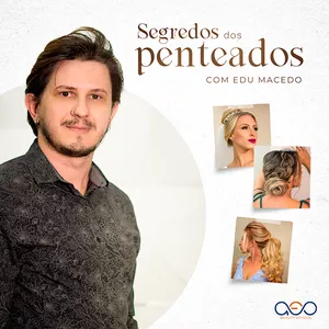 Curso SEGREDOS DOS PENTEADOS - EDU MACEDO