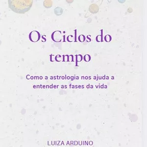 Imagem de capa para o Ebook Os Ciclos do tempo - Como a astrologia nos ajuda a entender as fases da vida 