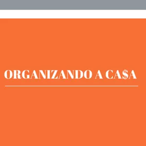 Imagem de capa para o Curso online Organizando a Ca$a - Os principais passos para colocar sua vida financeira em ordem e realizar seus sonhos!