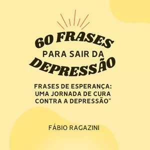 Imagem de capa para o Ebook Frases de Esperança: Uma Jornada de Cura contra a Depressão