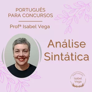Imagem de capa para o Curso online Português para Concursos - Análise Sintática com Isabel Vega