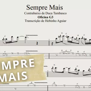 Imagem de capa para o Ebook Sempre Mais - Oficina G3: Transcrição do Solo de Contrabaixo c/ Tablatura + Partitura + Cifra. (Arranjo de Duca Tambasco) .