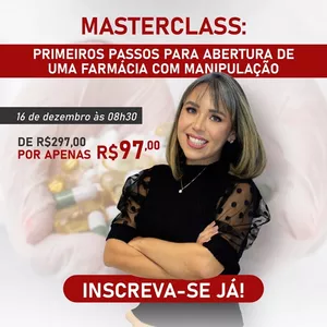 Imagem de capa para o Evento online Masterclass: Primeiros passos para abertura de uma farmácia com manipulação 16/12/2023