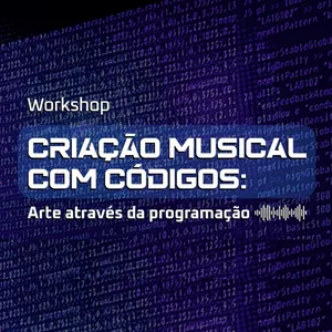 Imagem de capa para o Curso online Criação Musical com Códigos: Arte e Inteligência Artificial