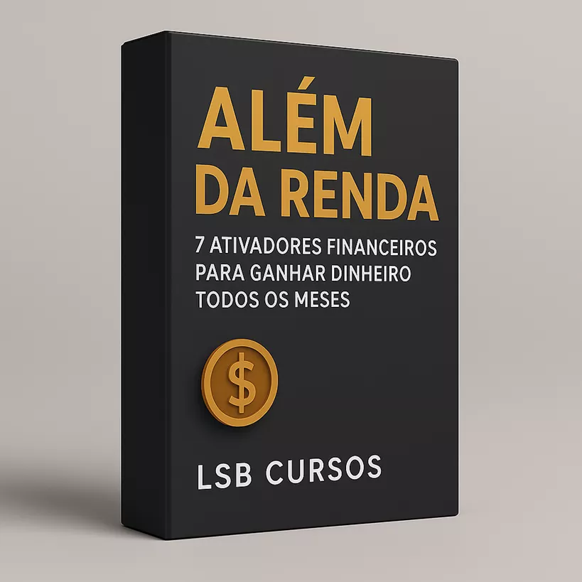 Além da Renda: 7 Ativadores Financeiros Para Ganhar Dinheiro Todos os Meses