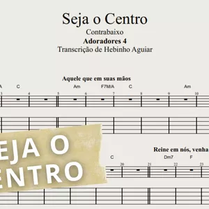 Imagem de capa para o Ebook Seja o Centro - Adoradores 4: Transcrição p/ Contrabaixo c/ Tablatura + Partitura + Cifra.