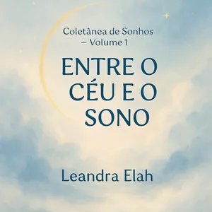 Imagem de capa para o Ebook 📘 Coletânea de Sonhos – Volume 1: ENTRE O CÉU E O SONO