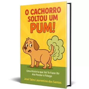 Imagem de capa para o Ebook 🐶💨 O Cachorro Soltou um Pum!  Uma História que Vai Te Fazer Rir Até Perder o Fôlego! Autor: José Tales Laurentino dos Santos