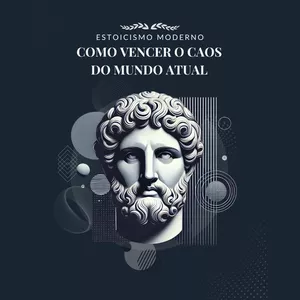 Imagem de capa para o Ebook Estoicismo Moderno: Como Vencer o Caos do Mundo Atual