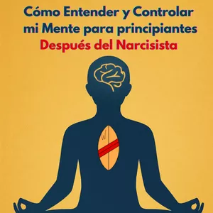 Imagen de portada para Curso online Cómo Entender y Controlar la Mente para principiantes, después del Narcisista