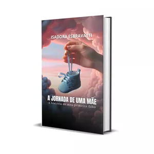 Imagem de capa para o Ebook A Jornada de uma Mãe: A História do Meu Primeiro Filho