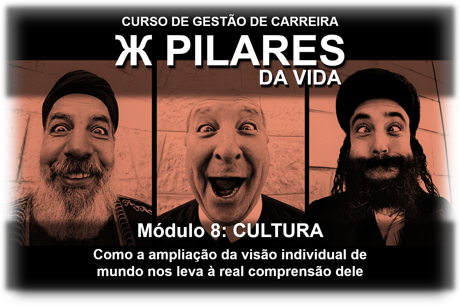 Imagem do curso Programa de Gestão de Carreira PILARES DA VIDA - Módulo 08: CULTURA - Como sofisticar nossa visão individual de mundo nos leva à real compreensão dele