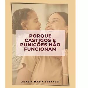 Imagem de capa para o Ebook PORQUE CASTIGOS E PUNIÇÕES NÃO FUNCIONAM