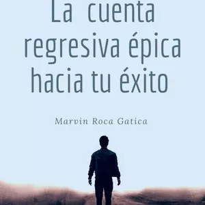 Imagen de portada para Ebook LA CUENTA REGRESIVA EPICA HACIA TU EXITO