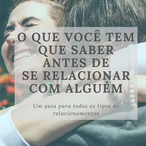 Imagem de capa para o Ebook E-book - O que você precisa saber antes de se relacionar com alguém