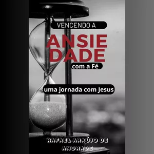 Imagem de capa para o Ebook Vencendo a ansiedade com a fé  uma jornada com Jesus