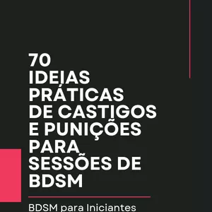 Imagem de capa para o Ebook 70 IDEIAS PRÁTICAS DE CASTIGOS E PUNIÇÕES PARA SESSÕES DE BDSM