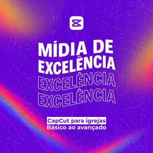Imagem de capa para o Curso online Mídia de Excelência - Capcut para Igrejas